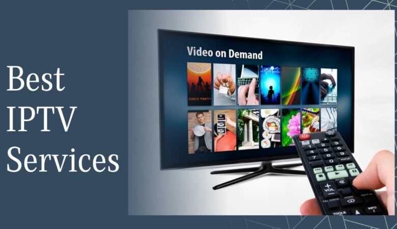 Best IPTV Services: Unveiling Top Picks for Streaming!